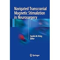 Navigated Transcranial Magnetic Stimulation in Neurosurgery Navigated Transcranial Magnetic Stimulation in Neurosurgery Hardcover Kindle Paperback