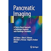 Pancreatic Imaging: A Pattern-Based Approach to Radiologic Diagnosis with Pathologic Correlation Pancreatic Imaging: A Pattern-Based Approach to Radiologic Diagnosis with Pathologic Correlation Kindle Hardcover Paperback