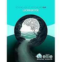 Young Adult Acute Psychosis IOP: Workbook (ellie workbooks)