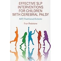 Effective SLP Interventions for Children with Cerebral Palsy: NDT/Traditional/Electic Effective SLP Interventions for Children with Cerebral Palsy: NDT/Traditional/Electic Paperback