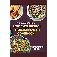 THE COMPLETE NEW LOW CHOLESTEROL MEDITERRANEAN COOKBOOK: A delicious recipes book for cardiovascular wellness in the Mediterranean tradition THE COMPLETE NEW LOW CHOLESTEROL MEDITERRANEAN COOKBOOK: A delicious recipes book for cardiovascular wellness in the Mediterranean tradition Paperback Kindle