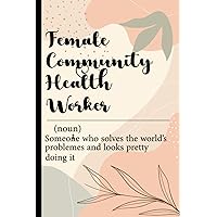 Community Health Worker Definition: Community Health Worker Appreciation Gift. Funny, Cute Community Health Worker Definition Notebook |100 6x9 Pages Journal for the Office, Coworker, Teammate, Boss …