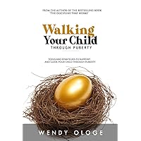 Walking Your Child Through Puberty: Tools and Strategies to Support and Guide Your Child Through Puberty Walking Your Child Through Puberty: Tools and Strategies to Support and Guide Your Child Through Puberty Kindle Paperback