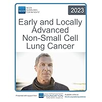 NCCN Guidelines for Patients® Early and Locally Advanced Non-Small Cell Lung Cancer NCCN Guidelines for Patients® Early and Locally Advanced Non-Small Cell Lung Cancer Paperback