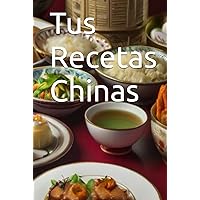Tus Recetas Chinas (Spanish Edition) Tus Recetas Chinas (Spanish Edition) Hardcover Paperback