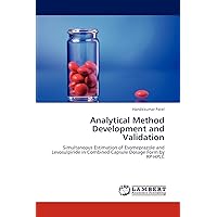 Analytical Method Development and Validation: Simultaneous Estimation of Esomeprazole and Levosulpiride in Combined Capsule Dosage Form by RP-HPLC Analytical Method Development and Validation: Simultaneous Estimation of Esomeprazole and Levosulpiride in Combined Capsule Dosage Form by RP-HPLC Paperback