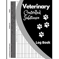 Veterinary Controlled Substance Log Book: Controlled Drugs Record Book For Patients Medication Usage For Veterinarians, List Of Controlled Substance ... Drugs And Substances, 121 Pages Size 8.5x11