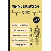 Medical terminology: Medical terminology and semiology quiz for the healthcare professions. Suffixes, prefixes, Basics Terms, questions & answers including definitions.