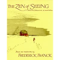 The Zen of Seeing: Seeing/Drawing as Meditation The Zen of Seeing: Seeing/Drawing as Meditation Paperback