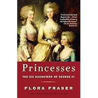 Princesses: The Six Daughters of George III Princesses: The Six Daughters of George III Paperback Hardcover