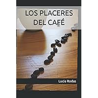 LOS PLACERES DEL CAFÉ (Spanish Edition) LOS PLACERES DEL CAFÉ (Spanish Edition) Kindle Paperback