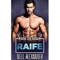 Raife: A Short Instalove Romance (Inner-City Alphas Book 1) Raife: A Short Instalove Romance (Inner-City Alphas Book 1) Kindle