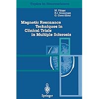Magnetic Resonance Techniques in Clinical Trials in Multiple Sclerosis (Topics in Neuroscience) Magnetic Resonance Techniques in Clinical Trials in Multiple Sclerosis (Topics in Neuroscience) Kindle Hardcover Paperback