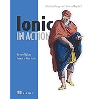 Ionic in Action: Hybrid Mobile Apps with Ionic and AngularJS Ionic in Action: Hybrid Mobile Apps with Ionic and AngularJS eTextbook Paperback