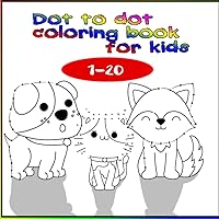Dot to Dot coloring book for kids: Connect the dots for kids 4 years and older with numbers from 1 to 20