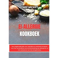 EI-ALLERGIE KOOKBOEK: Een uitgebreide gids voor heerlijke en voedzame recepten voor het verminderen van de blootstelling aan allergenen en het verbeteren van het energieniveau (Dutch Edition) EI-ALLERGIE KOOKBOEK: Een uitgebreide gids voor heerlijke en voedzame recepten voor het verminderen van de blootstelling aan allergenen en het verbeteren van het energieniveau (Dutch Edition) Kindle Paperback