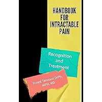 Handbook for Intractable Pain: Recognition and Treatment Handbook for Intractable Pain: Recognition and Treatment Paperback Kindle