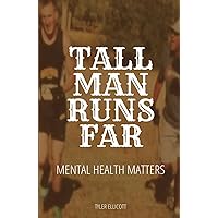 Tall Man Runs Far: Mental Health Matters Tall Man Runs Far: Mental Health Matters Hardcover Audible Audiobook Kindle Paperback