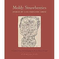 Moldy Strawberries: Stories Moldy Strawberries: Stories Paperback Kindle