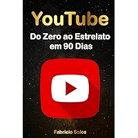 YouTube: Do Zero ao Estrelato em 90 Dias (Portuguese Edition) YouTube: Do Zero ao Estrelato em 90 Dias (Portuguese Edition) Kindle Paperback