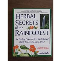 Herbal Secrets of the Rainforest : Over 50 Powerful Herbs and Their Medicinal Uses Herbal Secrets of the Rainforest : Over 50 Powerful Herbs and Their Medicinal Uses Paperback
