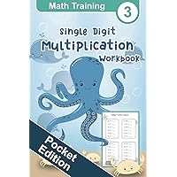 Math Training 3 Pocket Edition - Single Digit Multiplication Workbook: Small Numbers up to 10, Math Drills, 2nd Grade, Third Grade, Single Digits, Learn to Multiply (Math Training Pocket Edition)