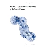 Vascular Tumors and Malformations of the Ocular Fundus (Monographs in Ophthalmology) Vascular Tumors and Malformations of the Ocular Fundus (Monographs in Ophthalmology) Hardcover Paperback