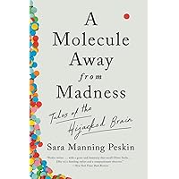 A Molecule Away from Madness: Tales of the Hijacked Brain A Molecule Away from Madness: Tales of the Hijacked Brain Paperback Kindle Audible Audiobook Hardcover Audio CD