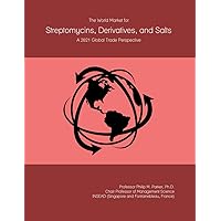The World Market for Streptomycins, Derivatives, and Salts: A 2021 Global Trade Perspective The World Market for Streptomycins, Derivatives, and Salts: A 2021 Global Trade Perspective Paperback