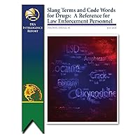 Slang Terms and Code Words For Drugs: A Reference for Law Enforcement Personnel Slang Terms and Code Words For Drugs: A Reference for Law Enforcement Personnel Kindle Paperback