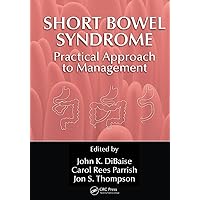 Short Bowel Syndrome: Practical Approach to Management Short Bowel Syndrome: Practical Approach to Management Paperback Kindle Hardcover