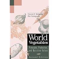 World Vegetables: Principles, Production, and Nutritive Values World Vegetables: Principles, Production, and Nutritive Values Hardcover Kindle Paperback