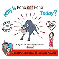 Why Is Pono not Pono Today?: Bring out the best when someone is Stressed Why Is Pono not Pono Today?: Bring out the best when someone is Stressed Paperback Kindle Audible Audiobook