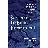 Screening for Brain Impairment: A Manual for Mental Health Practice, Third Edition Screening for Brain Impairment: A Manual for Mental Health Practice, Third Edition Kindle Paperback