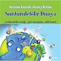 Benim Kucuk Deneylerim - Surdurulebilir Dunya (Turkish Edition) Benim Kucuk Deneylerim - Surdurulebilir Dunya (Turkish Edition) Paperback