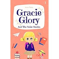 Gracie Glory: And The Saint Stories Gracie Glory: And The Saint Stories Paperback Kindle