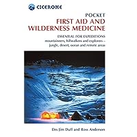 Pocket First Aid and Wilderness Medicine: Essential for expeditions: mountaineers, hillwalkers and explorers - jungle, desert, ocean and remote areas Pocket First Aid and Wilderness Medicine: Essential for expeditions: mountaineers, hillwalkers and explorers - jungle, desert, ocean and remote areas Paperback Kindle