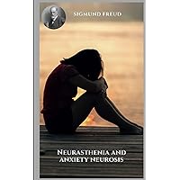 Neurasthenia and anxiety neurosis: Varied themes of psychoanalysis from the perspective of Sigmund Freud. Neurasthenia and anxiety neurosis: Varied themes of psychoanalysis from the perspective of Sigmund Freud. Paperback
