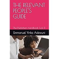THE RELEVANT PEOPLE'S GUIDE: The Publishers handbook (vol 1) THE RELEVANT PEOPLE'S GUIDE: The Publishers handbook (vol 1) Kindle Paperback