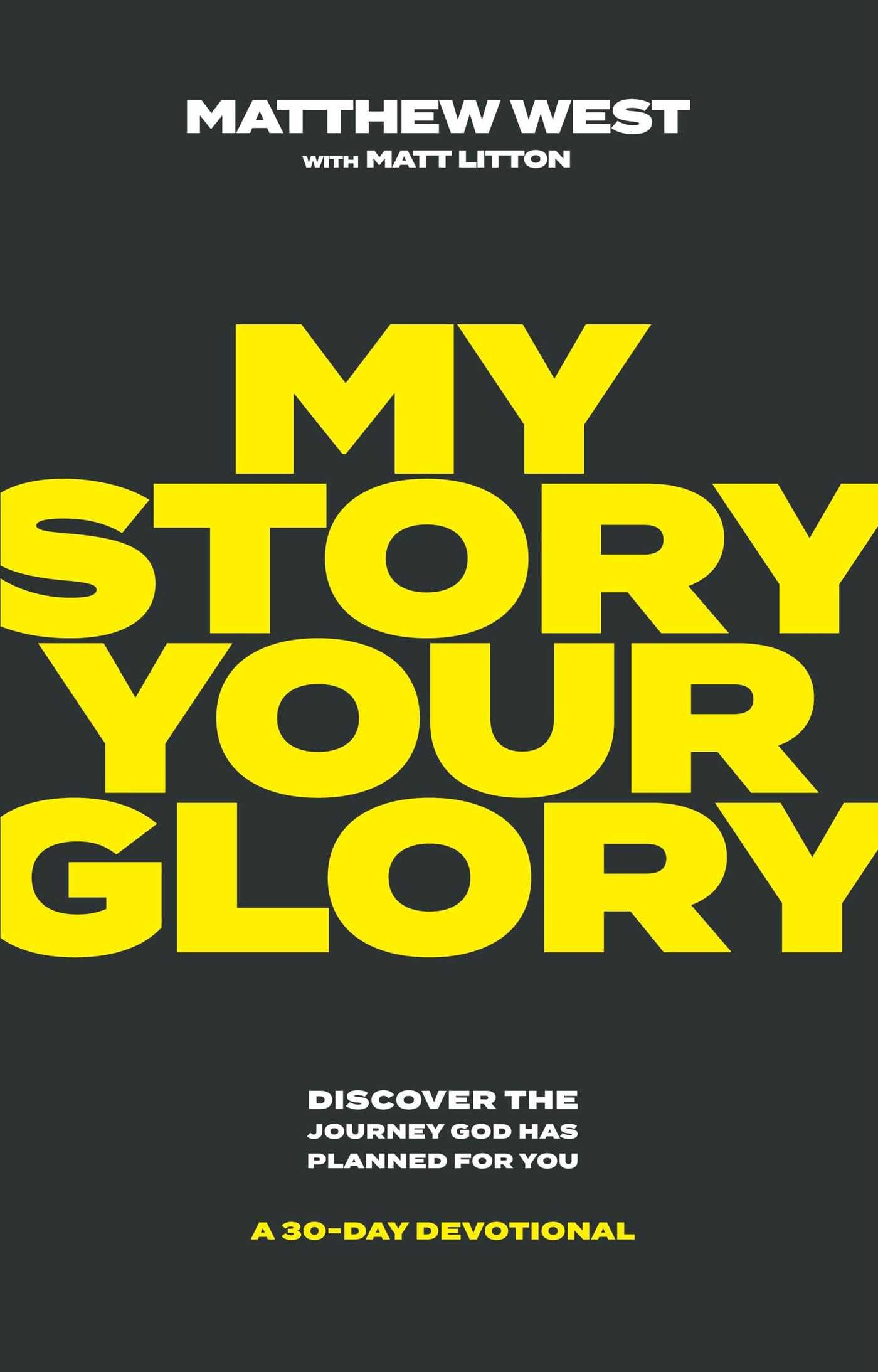 My Story, Your Glory: Discover the Journey God Has Planned for You―A 30-Day Devotional