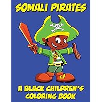 Somali Pirates - A Black Children's Coloring Book (Black Children's Coloring Books) Somali Pirates - A Black Children's Coloring Book (Black Children's Coloring Books) Paperback