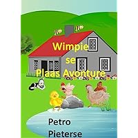 Wimpie se Plaas Avonture (Afrikaans Edition) Wimpie se Plaas Avonture (Afrikaans Edition) Kindle Hardcover Paperback