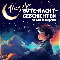 Magische Gute-Nacht-Geschichten: Für kleine Schlafmützen (German Edition) Magische Gute-Nacht-Geschichten: Für kleine Schlafmützen (German Edition) Kindle Paperback