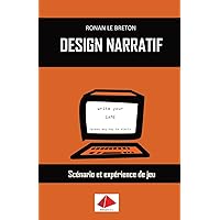 Design Narratif: Scénario et expérience de jeu (French Edition) Design Narratif: Scénario et expérience de jeu (French Edition) Paperback