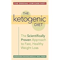 The Ketogenic Diet: A Scientifically Proven Approach to Fast, Healthy Weight Loss The Ketogenic Diet: A Scientifically Proven Approach to Fast, Healthy Weight Loss Paperback Kindle
