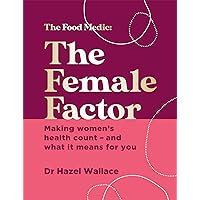 The Female Factor: The Whole-Body Health Bible for Women (The Food Medic) The Female Factor: The Whole-Body Health Bible for Women (The Food Medic) Hardcover Kindle