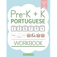 Pre-K + K Portuguese Workbook: Preschool and Kindergarten Workbook for Kids Age 3-5 | Basic Portuguese Vocabulary, Alphabet, Numbers, Shapes, Verbs ... Worksheets (Learning Portuguese Workbooks) Pre-K + K Portuguese Workbook: Preschool and Kindergarten Workbook for Kids Age 3-5 | Basic Portuguese Vocabulary, Alphabet, Numbers, Shapes, Verbs ... Worksheets (Learning Portuguese Workbooks) Paperback