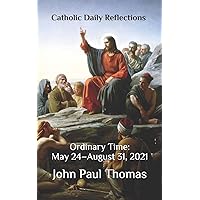 Catholic Daily Reflections: May 24–August 31, 2021 (Catholic Daily Reflections Series) Catholic Daily Reflections: May 24–August 31, 2021 (Catholic Daily Reflections Series) Paperback