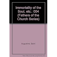 Writings of Saint Augustine Volume 2. St. Augustine : Immortality of the Soul and Other Works. The Fathers of the Church a New Translation Writings of Saint Augustine Volume 2. St. Augustine : Immortality of the Soul and Other Works. The Fathers of the Church a New Translation Hardcover