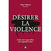 Désirer la violence: Ce(ux) que la pop culture nous apprend à aimer (Les Insolentes) (French Edition)